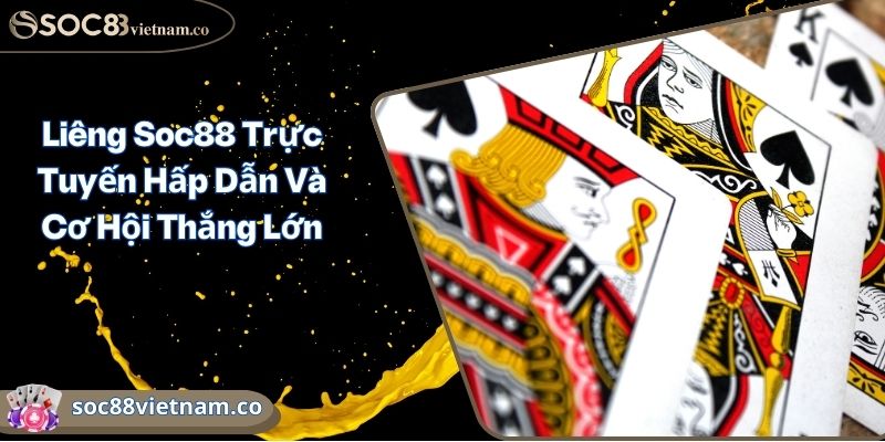 Liêng Soc88 Trực Tuyến Hấp Dẫn Và Cơ Hội Thắng Lớn