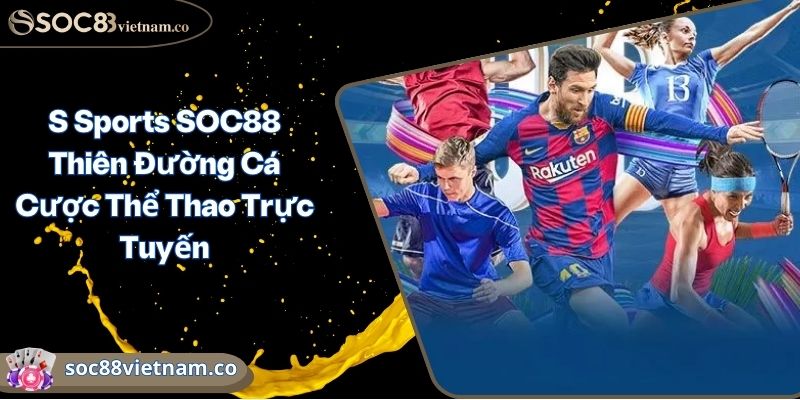 S Sports SOC88 Thiên Đường Cá Cược Thể Thao Trực Tuyến